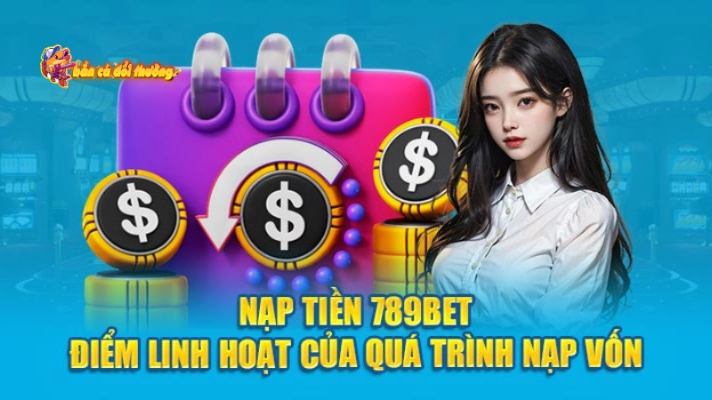 Hướng dẫn nạp tiền 789bet cho từng hình thức 